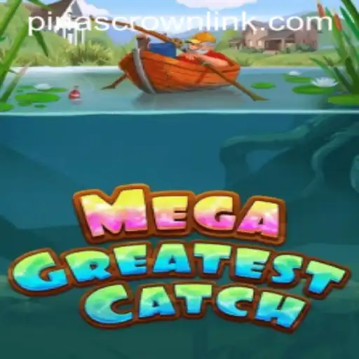 MegaGreatestCatch: A Thrilling Adventure Awaits with PinasCrown